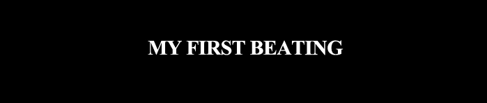 My First Beating